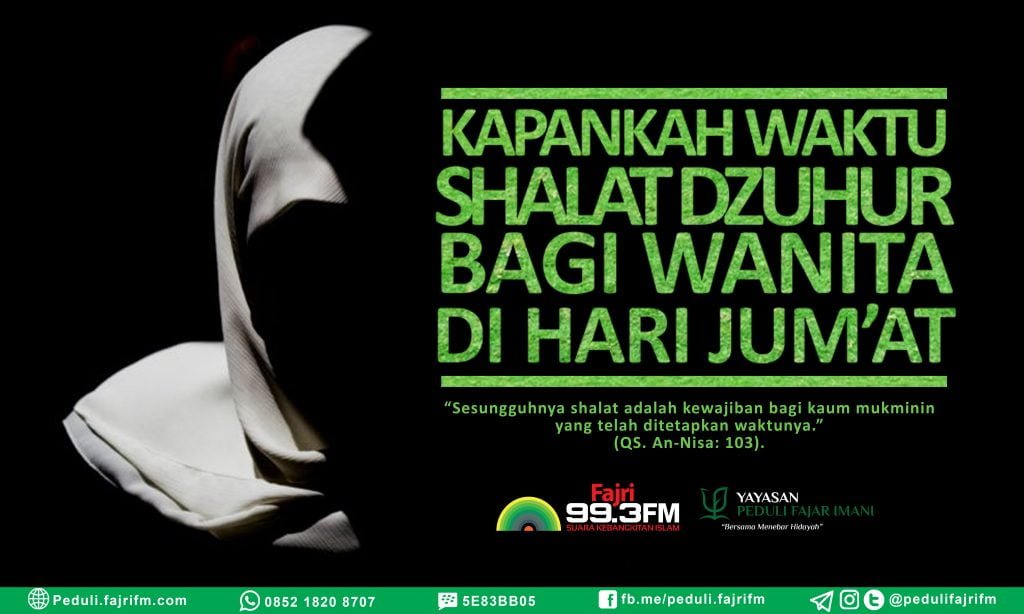 Konsultasi Kapankah Waktu Shalat Dzuhur Bagi Wanita Di Hari Jum At Peduli Fajri Fm